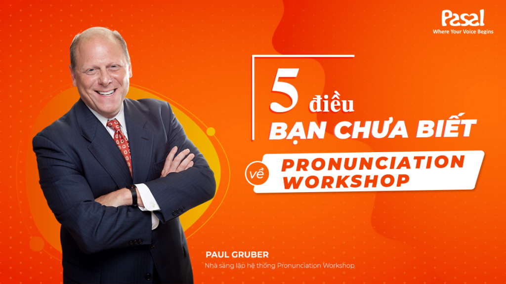 5 điều có thể ba mẹ chưa biết về Hệ thống Pronunciation Workshop khi học tiếng Anh
