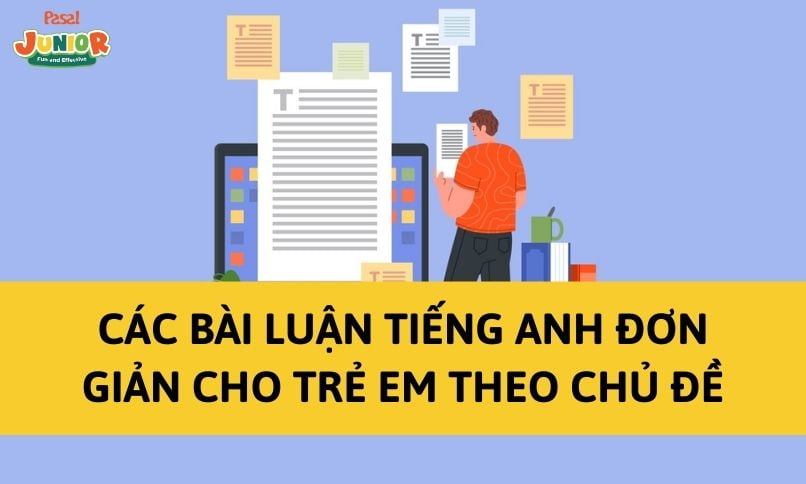 Các bài luận tiếng Anh đơn giản cho trẻ em theo chủ đề kèm tài liệu