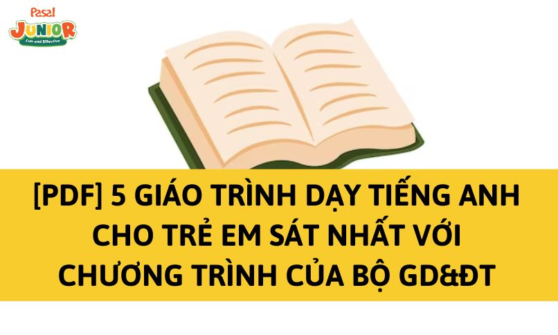 [PDF] 5 giáo trình dạy tiếng Anh cho trẻ em sát nhất với chương trình của Bộ GD&ĐT