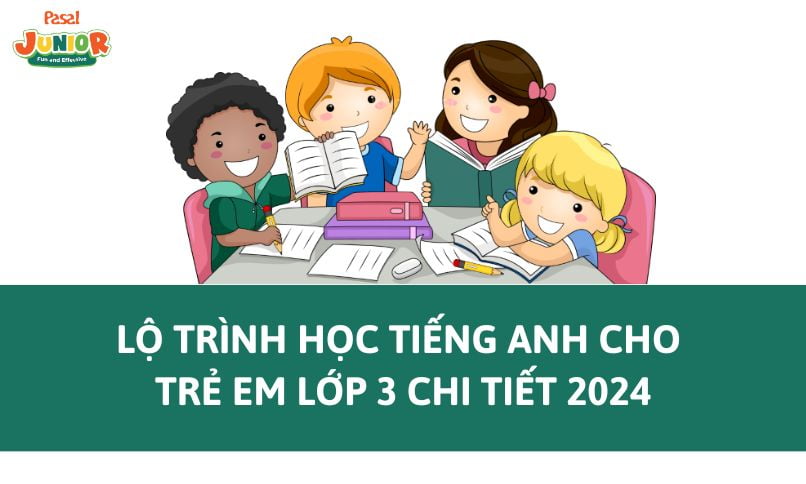 Tiếng Anh cho trẻ em lớp 3 – Lộ trình học năm 2024