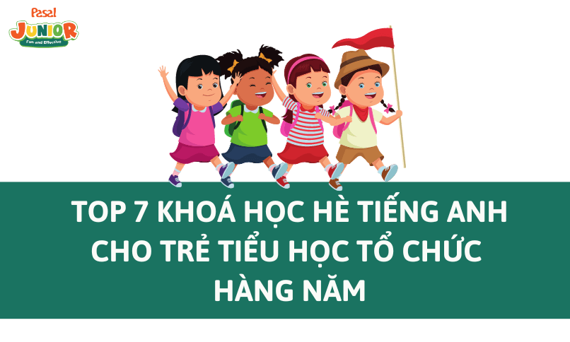 Top 7 khoá học hè tiếng Anh cho trẻ tiểu học tốt nhất 2024