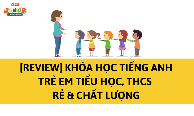 [Review] Khóa học tiếng Anh trẻ em Tiểu học, THCS rẻ & chất lượng