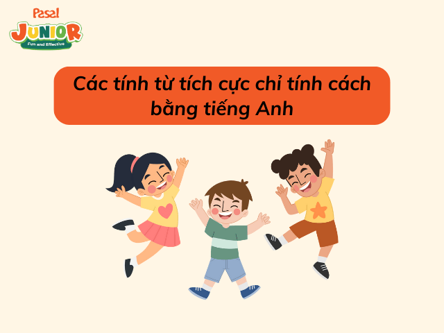 Các tính từ tích cực chỉ tính cách