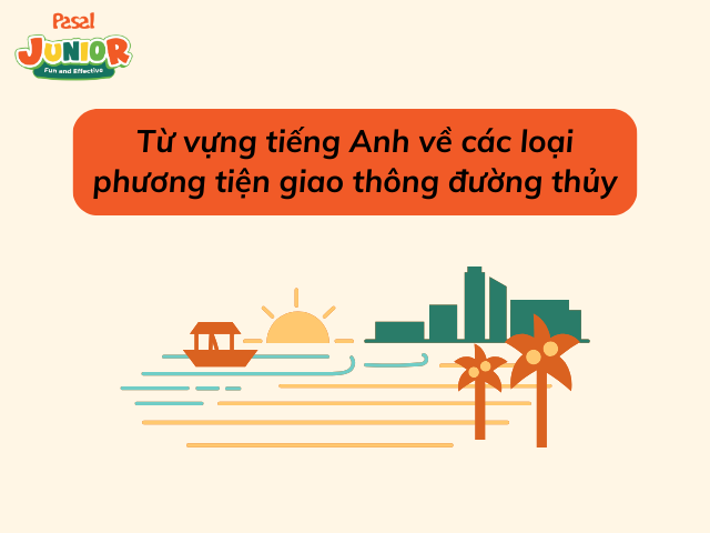 Từ vựng về phương tiện đường thủy