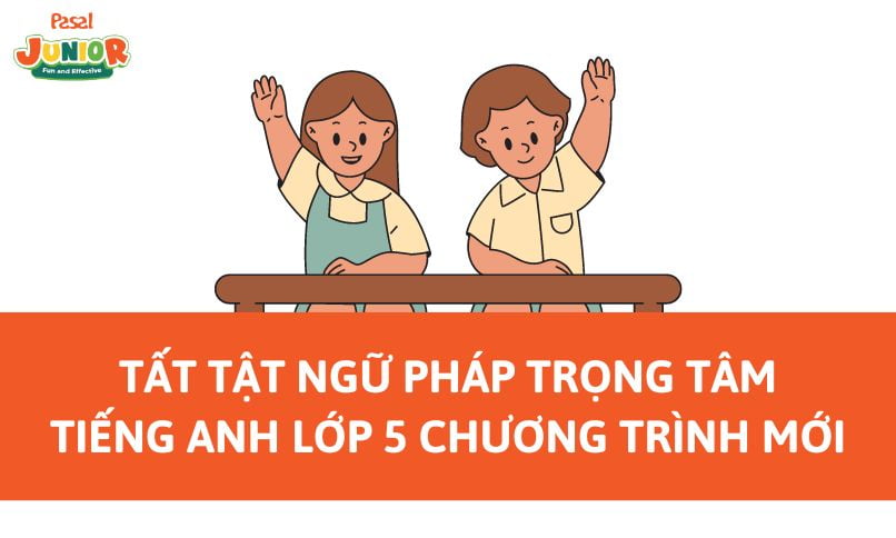 Tất tật ngữ pháp trọng tâm tiếng Anh lớp 5 chương trình mới 