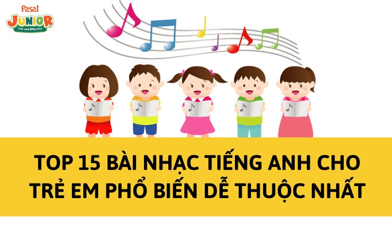 TOP 15 bài nhạc tiếng Anh cho trẻ em phổ biến dễ thuộc nhất