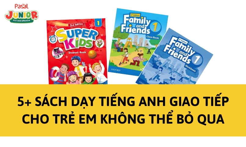 5+ Sách dạy tiếng anh giao tiếp cho trẻ em không thể bỏ qua